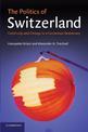 The Politics of Switzerland: Continuity and Change in a Consensus Democracy