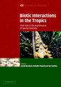 Biotic Interactions in the Tropics: Their Role in the Maintenance of Species Diversity