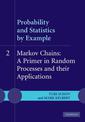 Probability and Statistics by Example: Volume 2, Markov Chains: A Primer in Random Processes and their Applications