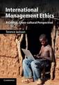 International Management Ethics: A Critical, Cross-cultural Perspective