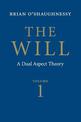 The Will: Volume 1, Dual Aspect Theory