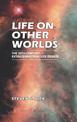 Life on Other Worlds: The 20th-Century Extraterrestrial Life Debate