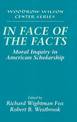 In Face of the Facts: Moral Inquiry in American Scholarship