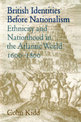 British Identities before Nationalism: Ethnicity and Nationhood in the Atlantic World, 1600-1800