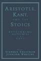 Aristotle, Kant, and the Stoics: Rethinking Happiness and Duty