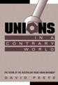 Unions in a Contrary World: The Future of the Australian Trade Union Movement