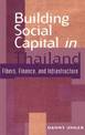 Building Social Capital in Thailand: Fibers, Finance and Infrastructure