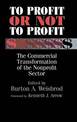 To Profit or Not to Profit: The Commercial Transformation of the Nonprofit Sector