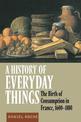 A History of Everyday Things: The Birth of Consumption in France, 1600-1800