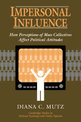 Impersonal Influence: How Perceptions of Mass Collectives Affect Political Attitudes