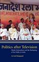 Politics after Television: Hindu Nationalism and the Reshaping of the Public in India