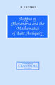 Pappus of Alexandria and the Mathematics of Late Antiquity