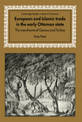 European and Islamic Trade in the Early Ottoman State: The Merchants of Genoa and Turkey