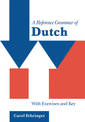 A Reference Grammar of Dutch: With Exercises and Key