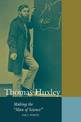 Thomas Huxley: Making the 'Man of Science'