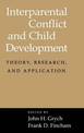 Interparental Conflict and Child Development: Theory, Research and Applications