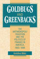 Goldbugs and Greenbacks: The Antimonopoly Tradition and the Politics of Finance in America, 1865-1896