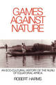 Games against Nature: An Eco-Cultural History of the Nunu of Equatorial Africa