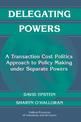 Delegating Powers: A Transaction Cost Politics Approach to Policy Making under Separate Powers