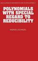 Polynomials with Special Regard to Reducibility