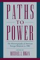 Paths to Power: The Historiography of American Foreign Relations to 1941