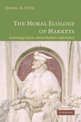 The Moral Ecology of Markets: Assessing Claims about Markets and Justice