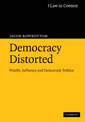 Democracy Distorted: Wealth, Influence and Democratic Politics