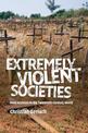 Extremely Violent Societies: Mass Violence in the Twentieth-Century World