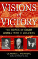 Visions of Victory: The Hopes of Eight World War II Leaders