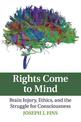 Rights Come to Mind: Brain Injury, Ethics, and the Struggle for Consciousness