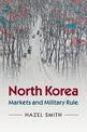 North Korea: Markets and Military Rule