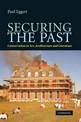 Securing the Past: Conservation in Art, Architecture and Literature