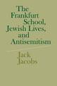 The Frankfurt School, Jewish Lives, and Antisemitism