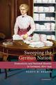 Sweeping the German Nation: Domesticity and National Identity in Germany, 1870-1945