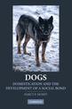 Dogs: Domestication and the Development of a Social Bond