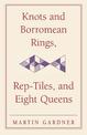 Knots and Borromean Rings, Rep-Tiles, and Eight Queens: Martin Gardner's Unexpected Hanging