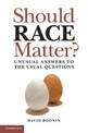 Should Race Matter?: Unusual Answers to the Usual Questions