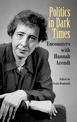 Politics in Dark Times: Encounters with Hannah Arendt