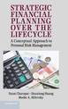 Strategic Financial Planning over the Lifecycle: A Conceptual Approach to Personal Risk Management