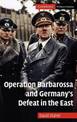 Operation Barbarossa and Germany's Defeat in the East