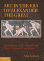 Art in the Era of Alexander the Great: Paradigms of Manhood and their Cultural Traditions