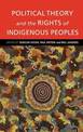 Political Theory and the Rights of Indigenous Peoples