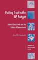 Putting Trust in the US Budget: Federal Trust Funds and the Politics of Commitment