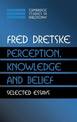 Perception, Knowledge and Belief: Selected Essays