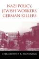 Nazi Policy, Jewish Workers, German Killers