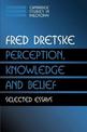 Perception, Knowledge and Belief: Selected Essays