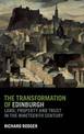 The Transformation of Edinburgh: Land, Property and Trust in the Nineteenth Century