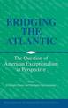 Bridging the Atlantic: The Question of American Exceptionalism in Perspective