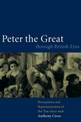 Peter the Great through British Eyes: Perceptions and Representations of the Tsar since 1698