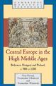 Central Europe in the High Middle Ages: Bohemia, Hungary and Poland, c.900-c.1300